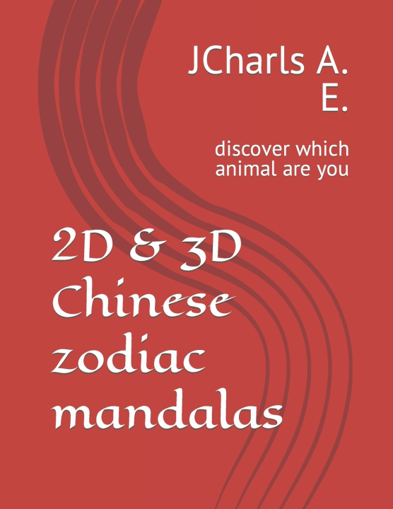 Knjiga 2D & 3D Chinese zodiac mandalas Juan Carlos JCarlos Alvarado E.