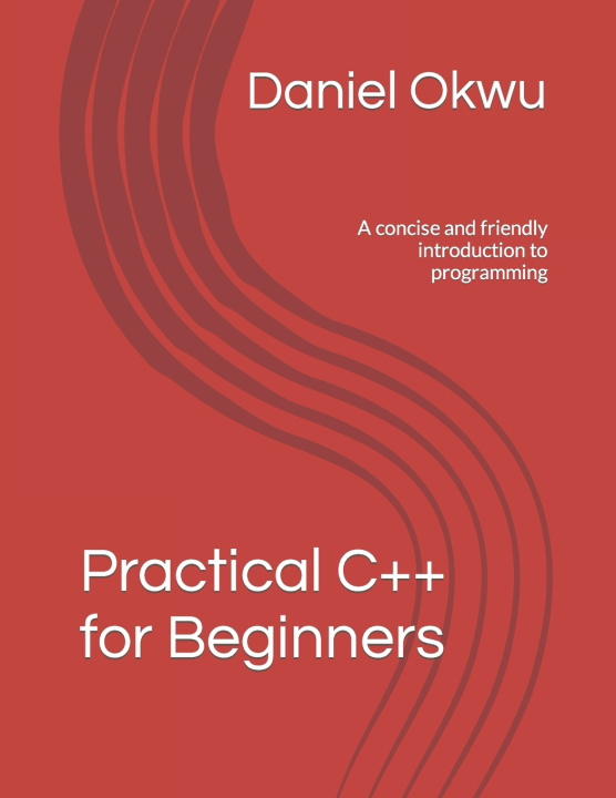 Kniha Practical C++ for Beginners Daniel Okwu