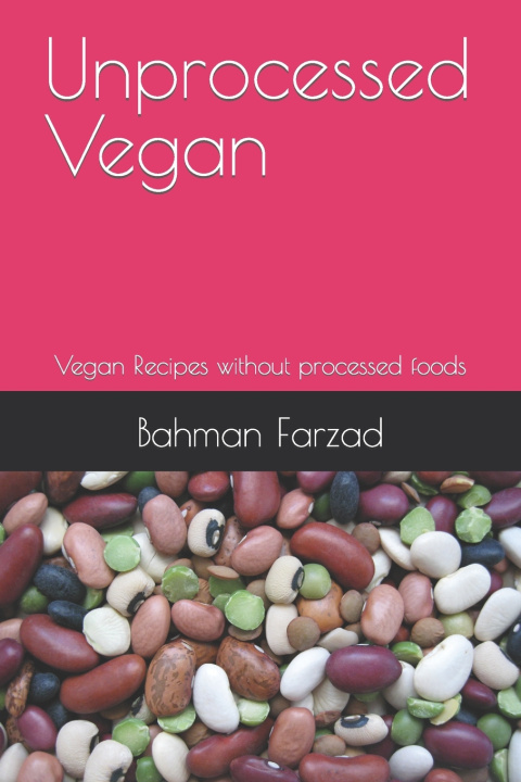 Knjiga Unprocessed Vegan Bahman Farzad