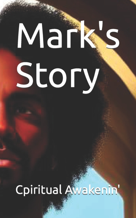 Kniha Mark's Story Cpiritual Awakenin'