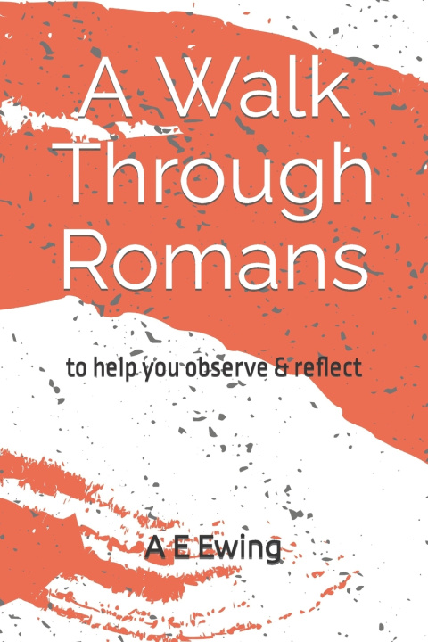 Book A Walk Through Romans A E Ewing