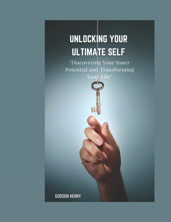 Knjiga "UNLOCKING YOUR ULTIMATE SELF Godson Henry