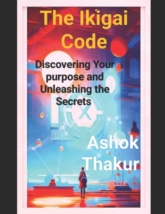 Book The Ikigai Code Ashok Thakur