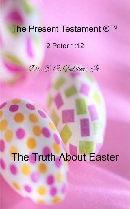 Kniha The Truth about Easter Dr E C Fulcher Jr
