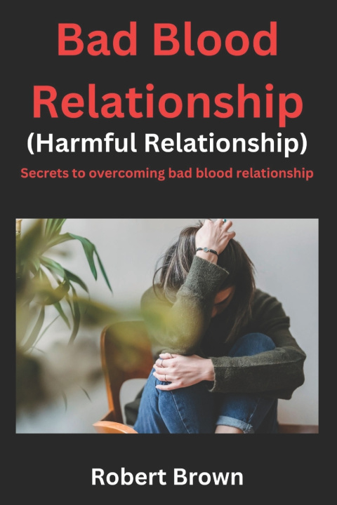 Книга Bad Blood Relationship (Harmful Relationship) Robert Brown