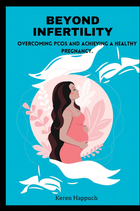 Kniha BEYOND INFERTILITY Keren Happuch