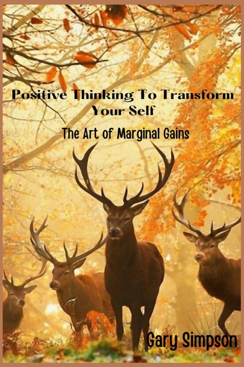 Kniha Positive Thinking To Transform Your Self Gary Simpson