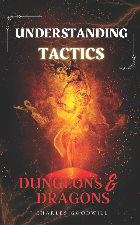 Knjiga Understanding Tactics in Dungeons & Dragons Charles Goodwill