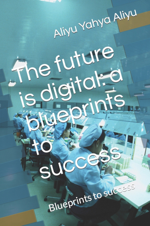 Book The future is digital Aliyu Yahya Aliyu