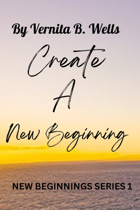 Kniha CREATE A NEW BEGINNING Vernita B Wells