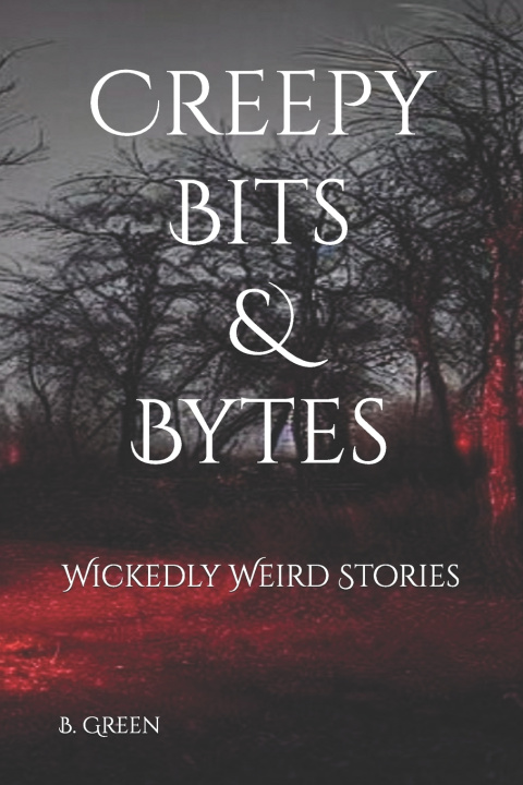 Kniha Creepy Bits & Bytes B. Green