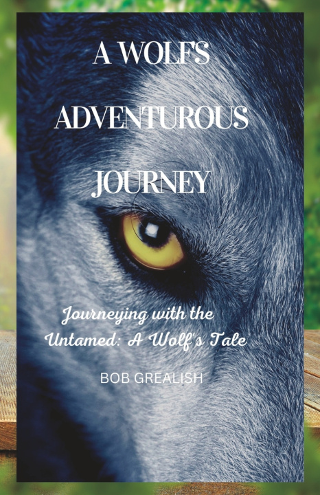 Libro A wolf's adventurous journey Bob Grealish