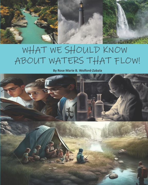 Knjiga WHAT WE SHOULD KNOW ABOUT WATERS THAT FLOW! Rose Marie B. Wolford- Zabala