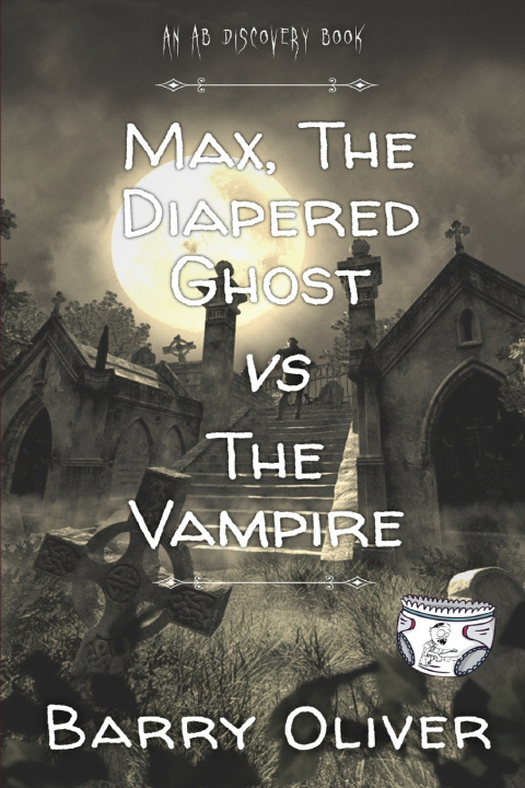Boek Max, The Diapered Ghost vs The Vampire Barry Oliver