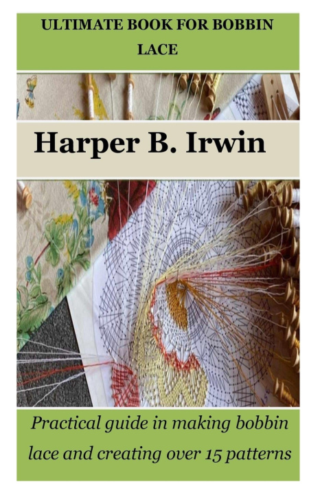 Knjiga ULTIMATE BOOK FOR BOBBIN LACE Harper B. Irwin