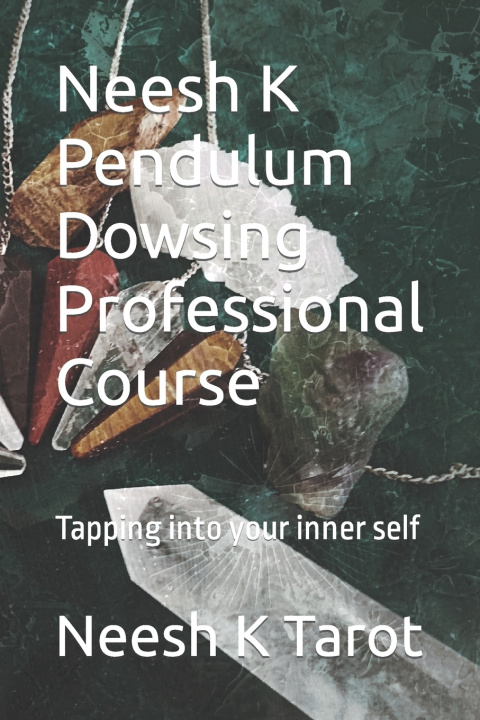 Knjiga Neesh K Pendulum Dowsing Professional Course Neesh K Tarot