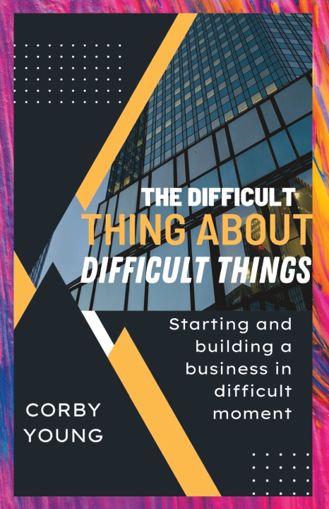 Kniha The difficult thing about difficult things Corby Young