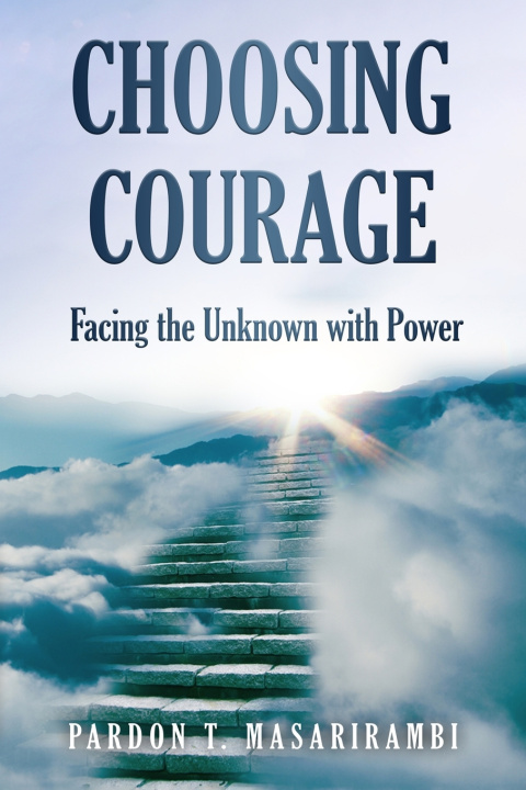 Kniha CHOOSING COURAGE Pardon Tinashe Masarirambi