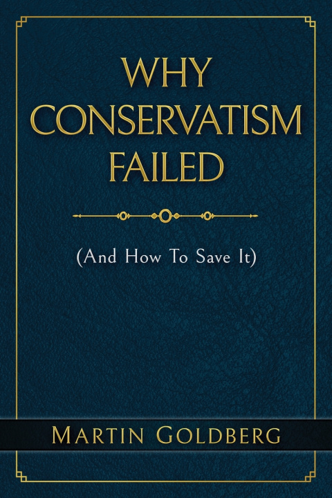 Kniha Why Conservatism Failed Martin Goldberg