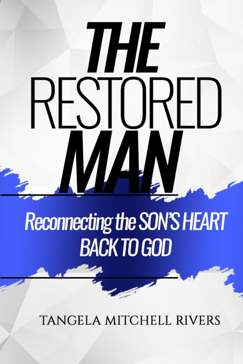 Kniha THE RESTORED MAN Tangela Mitchell Rivers