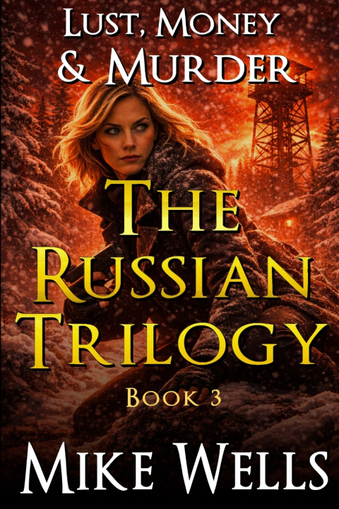 Kniha The Russian Trilogy, Book 3 (Lust, Money & Murder #6) Mike Wells