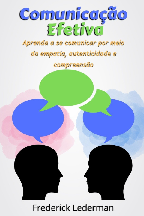 Kniha Comunicação Efetiva Frederick Lederman