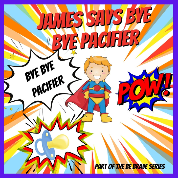 Knjiga James Says Bye Bye Pacifier Andrea Locket