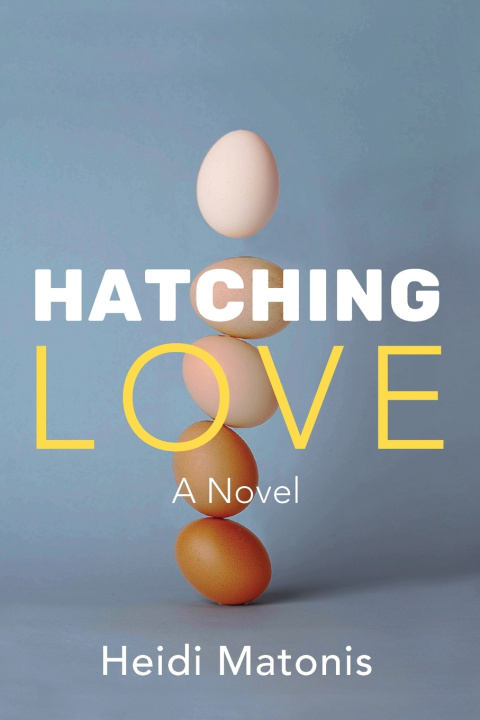 Kniha Hatching Love Heidi K. Matonis