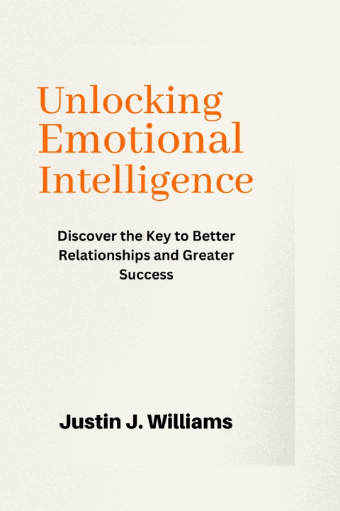 Kniha UNLOCKING EMOTIONAL INTELLIGENCE Justin J. Williams
