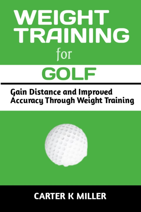 Kniha Weight Training for Golf Carter K Miller