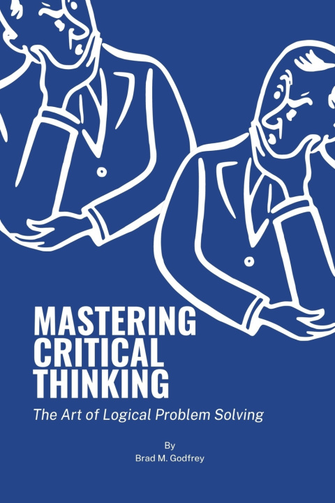 Kniha Mastering Critical Thinking Brad M. Godfrey