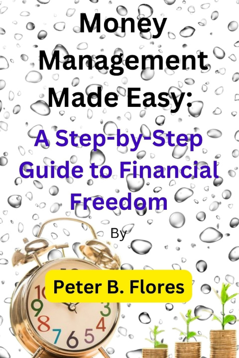 Knjiga Money Management Made Easy Peter B. Flores