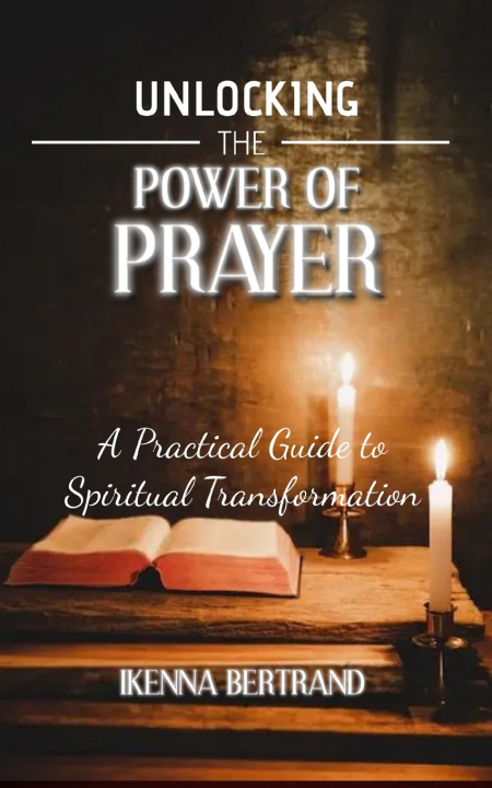 Kniha Unlocking the Power of Prayer Ikenna Bertrand