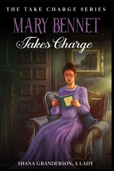 Knjiga Mary Bennet Takes Charge Shana Granderson A Lady