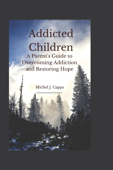 Kniha Addicted Children Micheal J. Capps