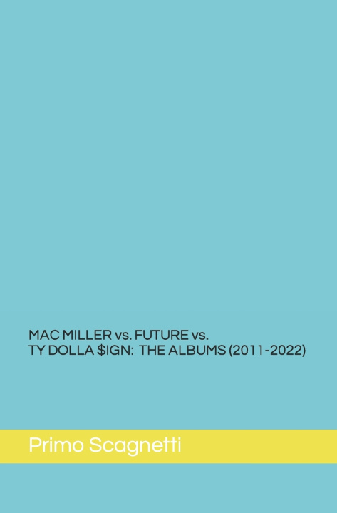Kniha MAC MILLER vs. FUTURE vs. TY DOLLA $IGN Primo Scagnetti