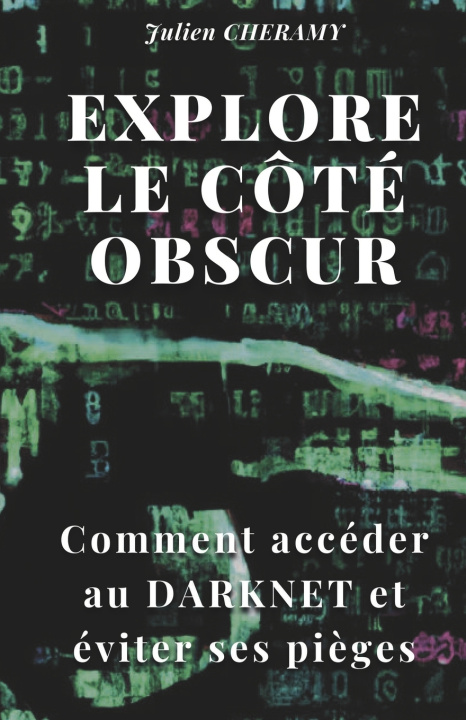 Kniha Explore le côté obscur Julien Chéramy