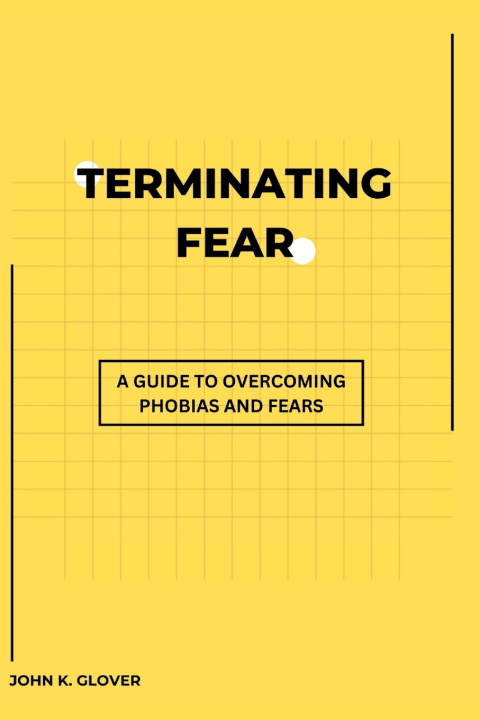 Kniha Terminating Fear John K. Glover