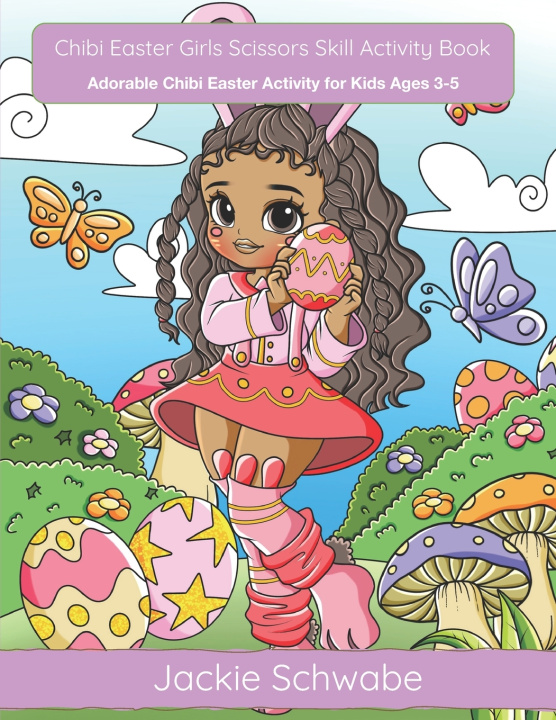Kniha Chibi Easter Girls Scissors Skill Activity Book Jackie Ann Schwabe