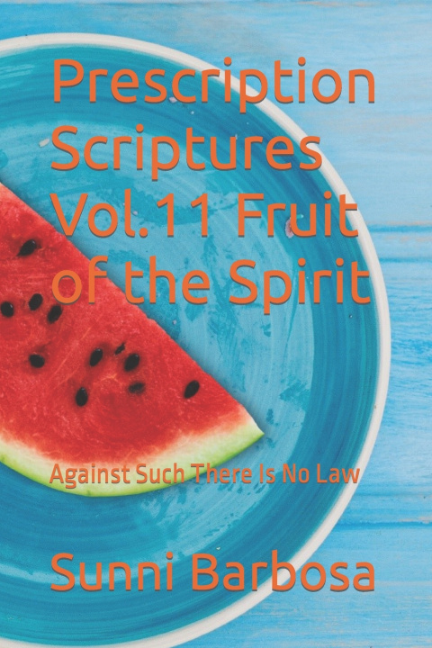 Knjiga Prescription Scriptures Vol.11 Fruit of The Spirit Sunni Barbosa
