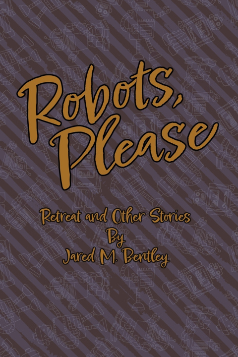 Knjiga Robots, Please Bentley