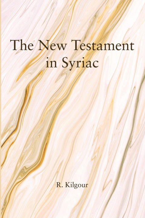 Kniha The New Testament in Syriac R. Kilgour