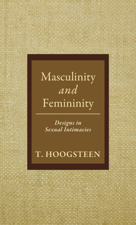 Kniha Masculinity and Femininity T. Hoogsteen