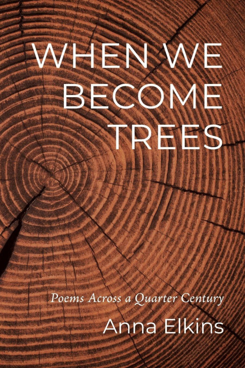 Knjiga When We Become Trees Anna Elkins