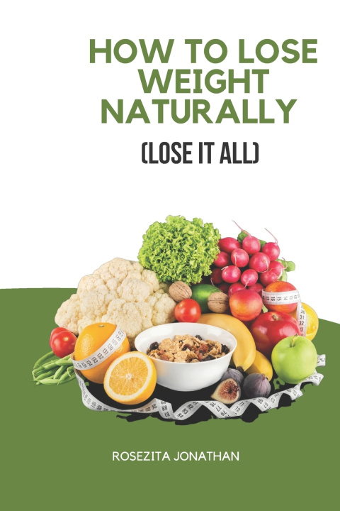 Kniha How to Lose Weight Naturally Rosezita Jonathan