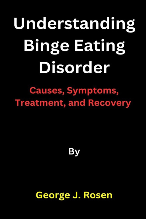 Knjiga Understanding Binge Eating Disorder George J. Rosen