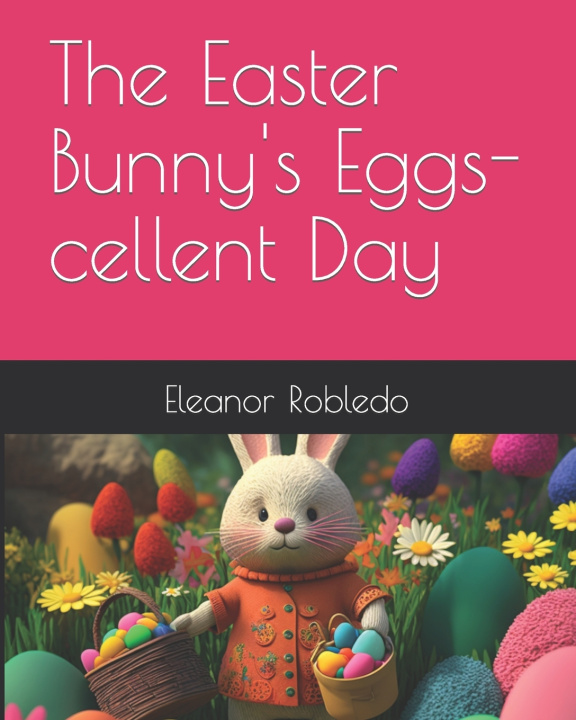 Knjiga The Easter Bunny's Eggs-cellent Day Craig T