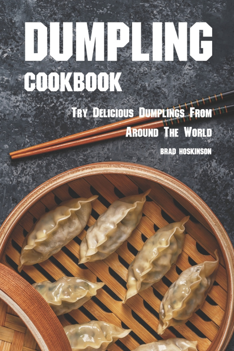 Kniha Dumpling Cookbook Brad Hoskinson