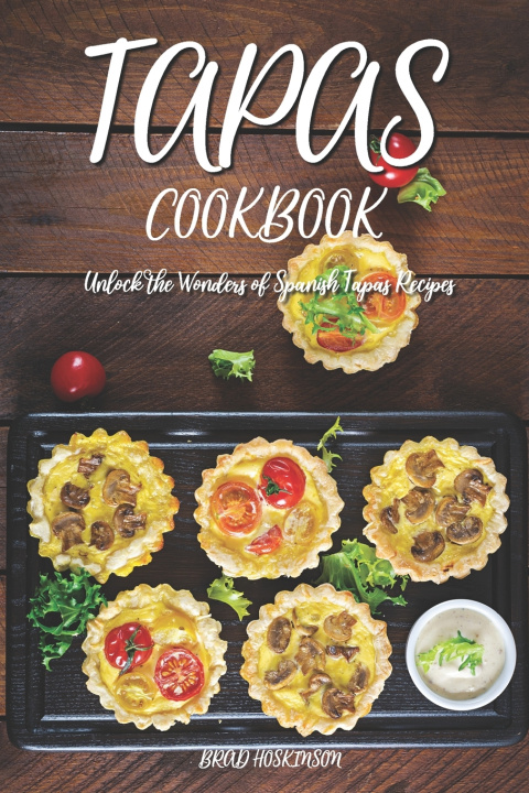Kniha Tapas Cookbook Brad Hoskinson