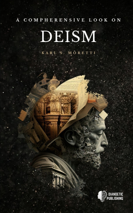 Knjiga A Comprehensive Look on Deism Karl S. Moretti